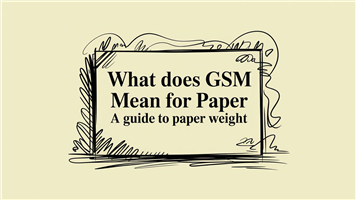 What Does GSM Mean for Paper A Guide to Paper Weight