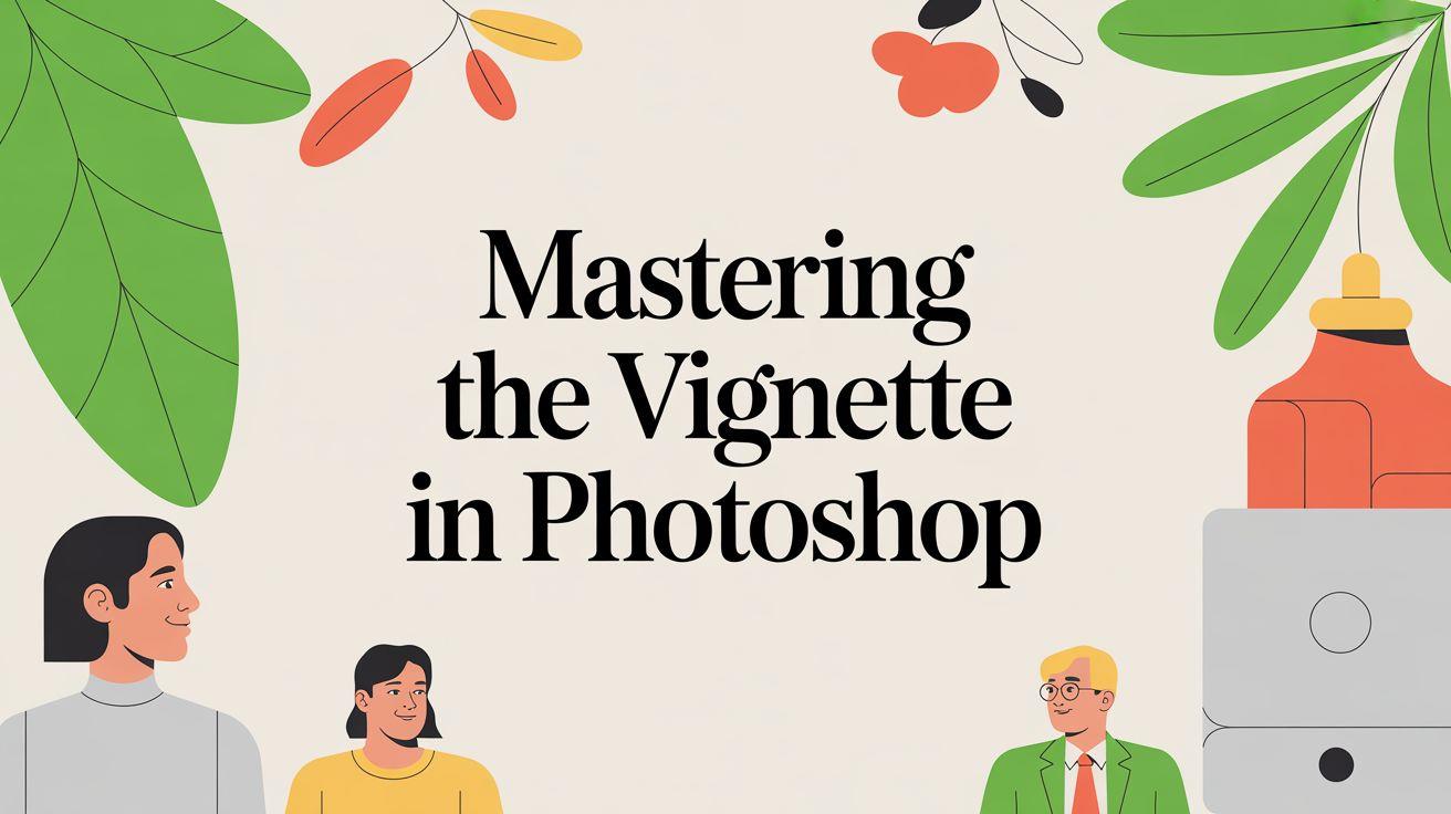 Mastering the Vignette in Photoshop
