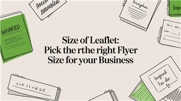 Size of leaflet: Pick the Right Flyer Size for Your Business