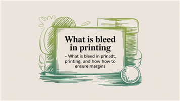 What is bleed in printing - what is bleed in printing, and how to ensure margins