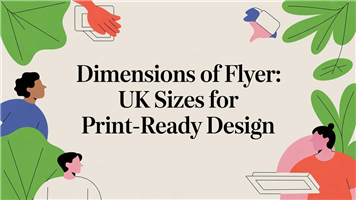 Dimensions of Flyer: UK Sizes for Print-Ready Design