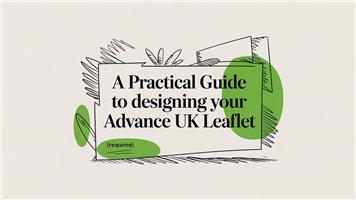 A Practical Guide to Designing Your Advance UK Leaflet