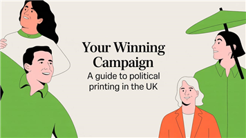 Your Winning Campaign A Guide to Political Printing in the UK