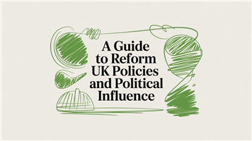 A Guide to Reform UK: Policies, Influence & Campaign Strategy