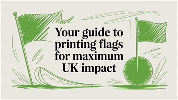 Your Guide to Printing Flags for Maximum UK Impact