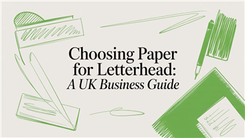 Choosing Paper for Letterhead: A UK Business Guide