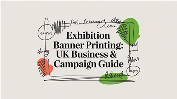 Exhibition Banner Printing: UK Business & Campaign Guide