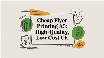 Cheap Flyer Printing A5: High-Quality, Low Cost UK