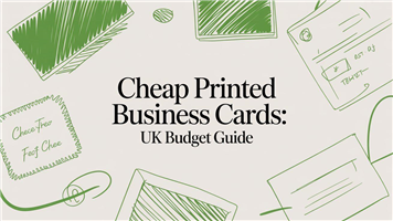 Cheap Printed Business Cards: UK Budget Guide