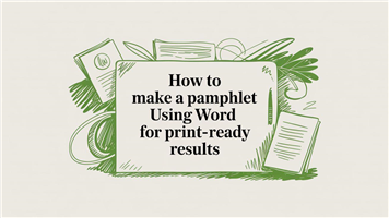 How to Make a Pamphlet Using Word for Print-Ready Results