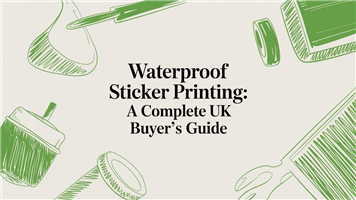 Waterproof Sticker Printing: A Complete UK Buyer's Guide